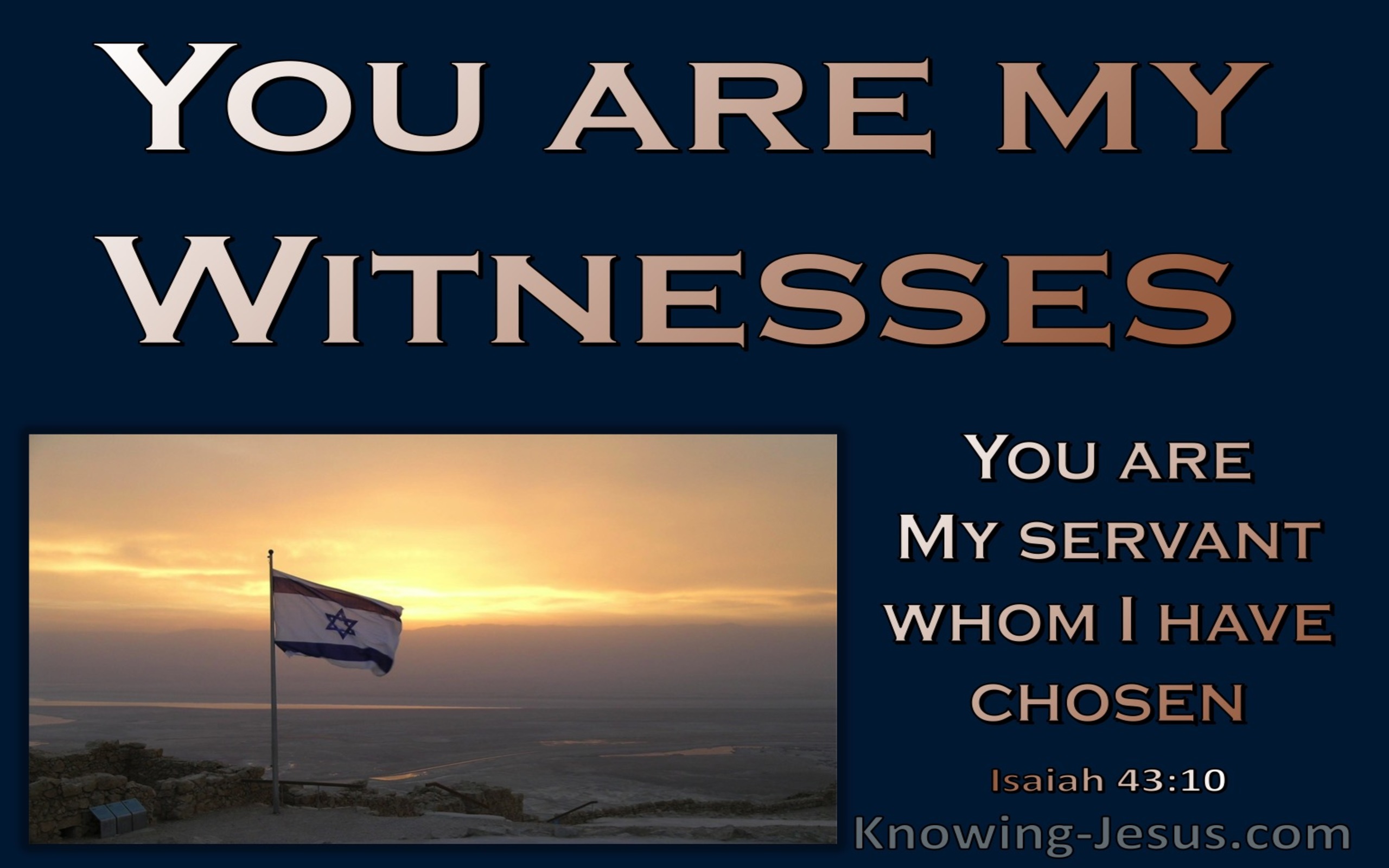 Isaiah 43:10 You Are My Witnesses My Sevants Who I Have Chosen (navy)